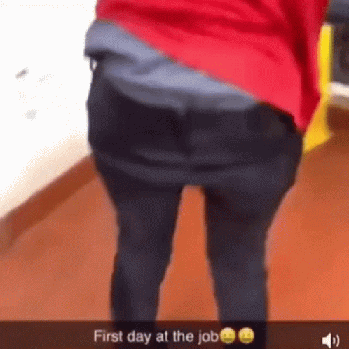 A Person 'S Butt Is Shown In A Snapchat That Says First Day At The Job GIF