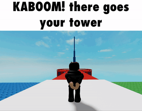 A Person Standing On A Platform With The Words " Kaboom There Goes Your Tower " Above Them GIF