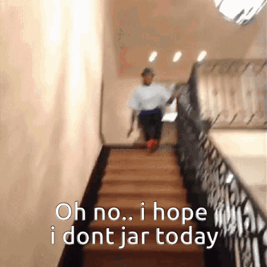 A Person Walking Up A Set Of Stairs With The Words " Oh No I Hope I Dont Jar Today " GIF