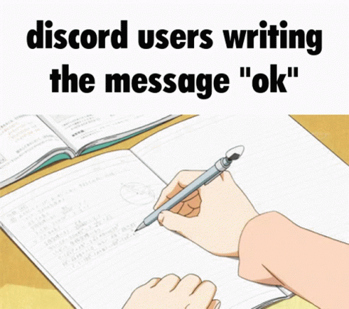 A Person Writing In A Notebook With The Words Discord Users Writing The Message " Ok " Above GIF