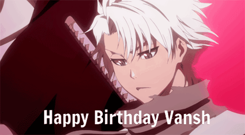 A Picture Of A Anime Character With The Words Happy Birthday Vansh Below It GIF
