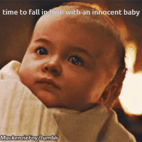 A Picture Of A Baby With A Caption That Reads Time To Fall In Love With An Innocent Baby GIF