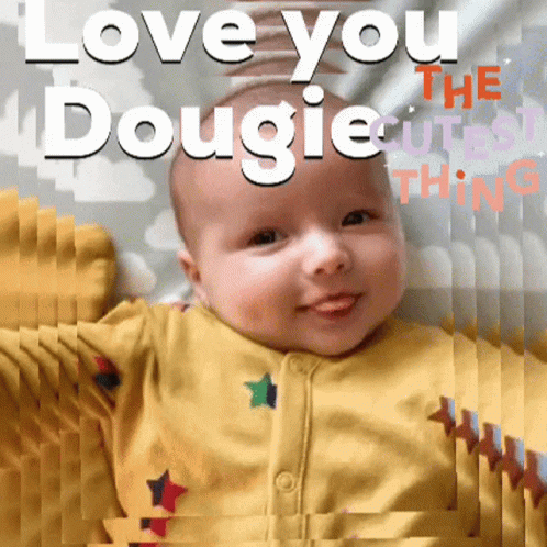 A Picture Of A Baby With The Words " Love You Dougie The Cutest Thing " GIF