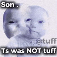 A Picture Of A Baby With The Words Son Ts Was Not Tuff On It GIF