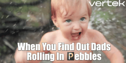A Picture Of A Baby With The Words " When You Find Out Dads Rolling In Pebbles " On The Bottom GIF