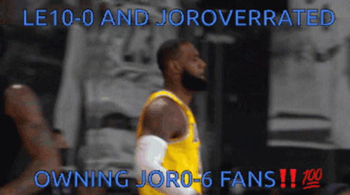 A Picture Of A Basketball Player With The Words Le10 0 And Joroverrated Owning Jor0-6 Fans GIF