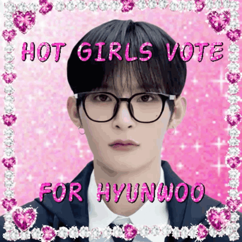 A Picture Of A Boy With Glasses And The Words Hot Girls Vote For Hyunwoo On The Bottom GIF