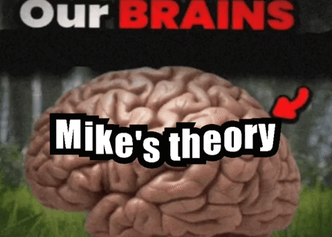 A Picture Of A Brain With The Words Our Brains Mike 'S Theory On It GIF