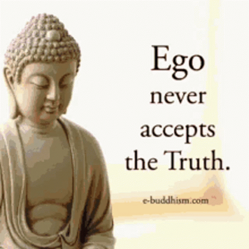 A Picture Of A Buddha With The Words Ego Never Accepts The Truth GIF