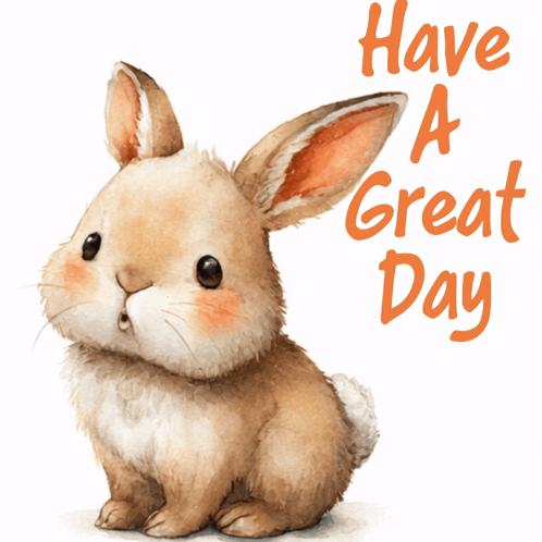 A Picture Of A Bunny With The Words Have A Great Day Above It GIF