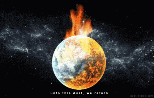 A Picture Of A Burning Planet With The Words " Unto This Dust We Return " GIF