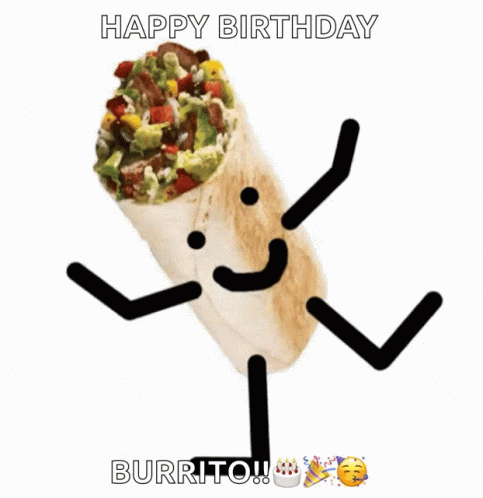 A Picture Of A Burrito With Arms And Legs And The Words Happy Birthday Burrito GIF