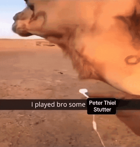 A Picture Of A Camel With A Caption That Reads " I Played Bro Some Peter Thiel Stutter " GIF