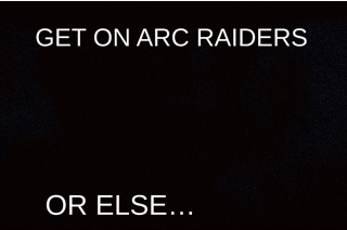 A Picture Of A Cartoon Character With The Words Get On Arc Raiders Or Else Below It GIF