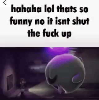 A Picture Of A Cartoon Character With The Words `` Hahaha Lol Thats So Funny No It Isnt Shut The Fuck Up '' GIF