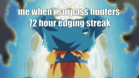 A Picture Of A Cartoon Character With The Words Me When I Surpass Hunters 72 Hour Edging Streak GIF