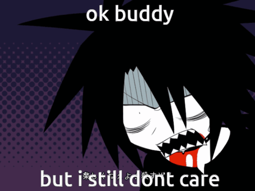 A Picture Of A Cartoon Character With The Words Ok Buddy But I Still Dont Care GIF