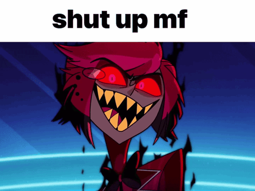 A Picture Of A Cartoon Character With The Words Shut Up Mf On The Bottom GIF