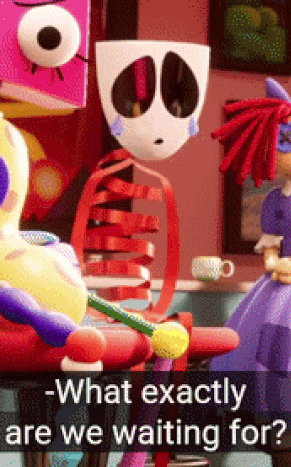A Picture Of A Cartoon Character With The Words " What Exactly Are We Waiting For " On The Bottom GIF