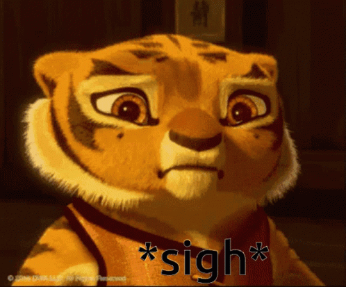 A Picture Of A Cartoon Tiger With The Words * Sigh * On The Bottom GIF