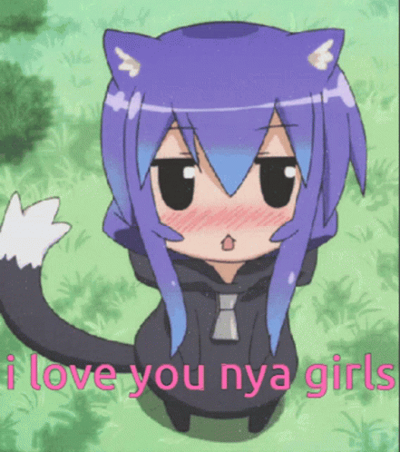 A Picture Of A Cat Girl With The Words " I Love You Nya Girls " Below Her GIF