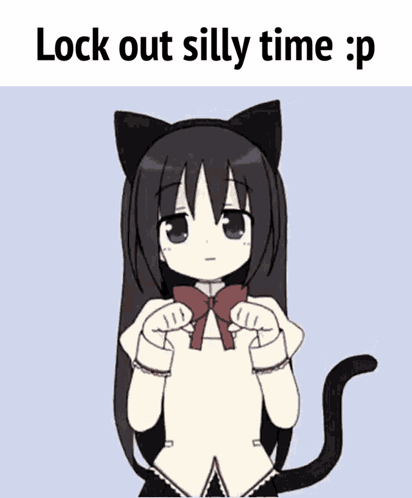 A Picture Of A Cat Girl With The Words Lock Out Silly Time P GIF