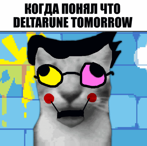 A Picture Of A Cat With Glasses And The Words Deltarune Tomorrow On The Bottom GIF