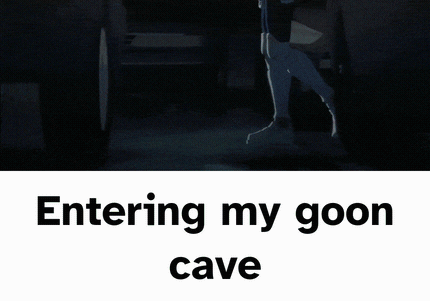A Picture Of A Cave With The Words Entering My Goon Cave On The Bottom GIF