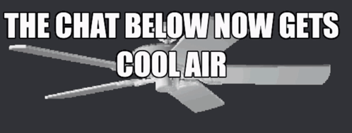 A Picture Of A Ceiling Fan With The Words " The Chat Below Now Gets Cool Air " GIF