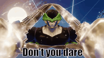 A Picture Of A Cell From Dragon Ball Z With The Words Do N't You Dare On It GIF
