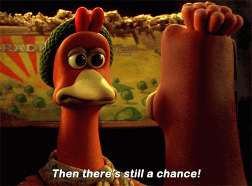A Picture Of A Chicken With The Words Then There 'S Still A Chance GIF