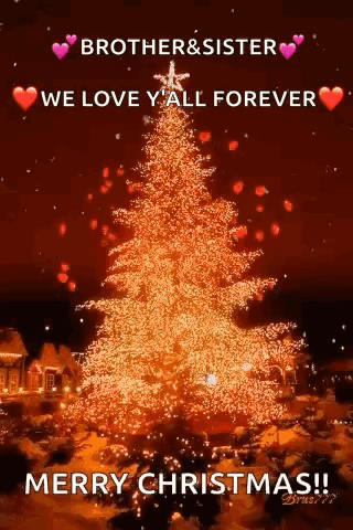 A Picture Of A Christmas Tree With The Words `` Brother & Sister We Love Y 'All Forever Merry Christmas ! '' GIF