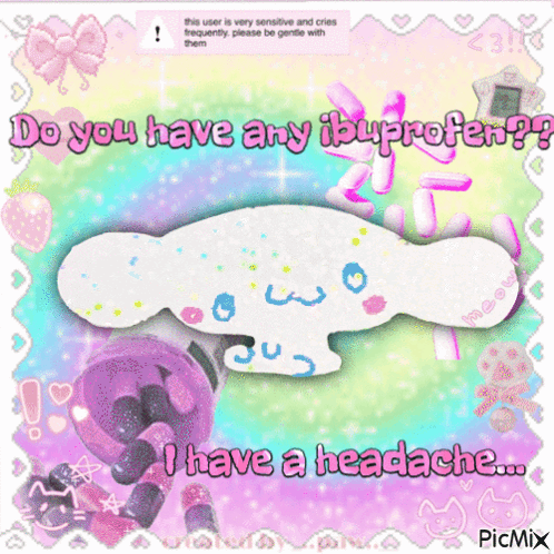 A Picture Of A Cinnamoroll With The Words Do You Have Any Ibuprofen I Have A Headache GIF