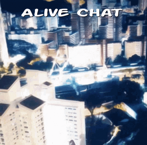 A Picture Of A City With The Words " Alive Chat " On The Bottom GIF