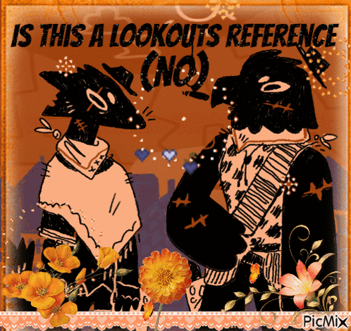 A Picture Of A Couple Of Birds With The Caption Is This A Lookouts Reference GIF