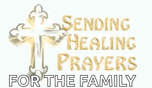 A Picture Of A Cross With The Words Sending Healing Prayers For The Family Below It GIF