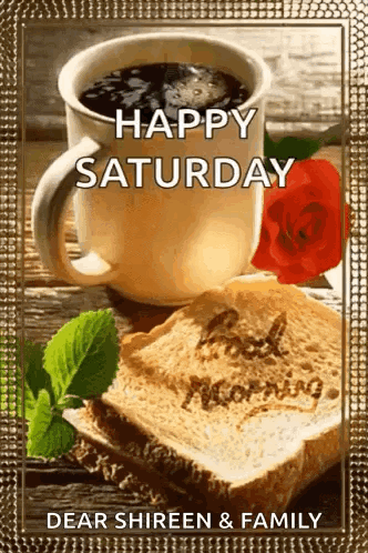A Picture Of A Cup Of Coffee And A Slice Of Bread With The Words Happy Saturday On It GIF