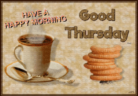 A Picture Of A Cup Of Coffee And A Stack Of Cookies With The Words Have A Happy Morning And Good Thursday GIF