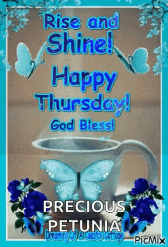A Picture Of A Cup Of Coffee With Butterflies And Flowers And The Words `` Rise And Shine Happy Thursday ! '' GIF