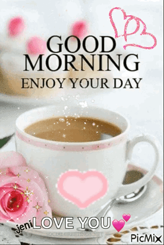 A Picture Of A Cup Of Coffee With The Words Good Morning Enjoy Your Day Written On It GIF