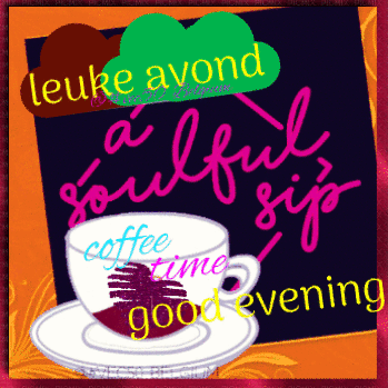 A Picture Of A Cup Of Coffee With The Words Leuke Avond A Soulful Sip Good Evening GIF