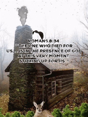 A Picture Of A Deer In Front Of A Log Cabin With Romans 8:34 Written On It GIF