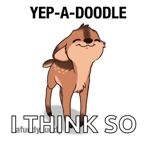 A Picture Of A Deer With The Words Yep-A-Doodle I Think So Below It GIF