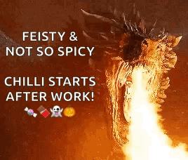 A Picture Of A Dragon With Fire Coming Out Of Its Mouth And The Words Feisty & Not So Spicy Chilli Starts After Work . GIF