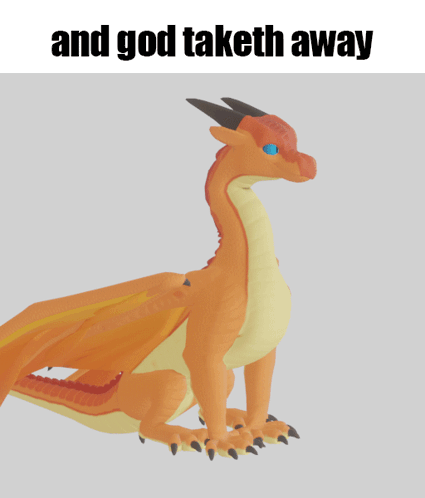 A Picture Of A Dragon With The Words And God Taketh Away Above It GIF