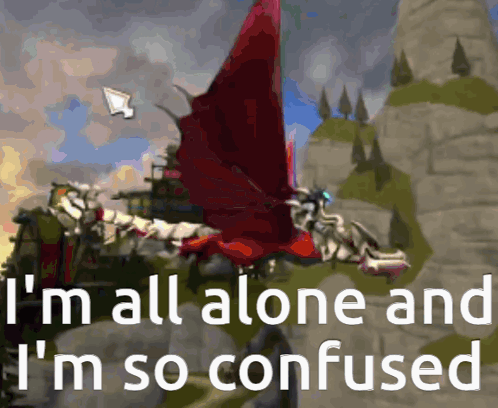 A Picture Of A Dragon With The Words I 'M All Alone And I 'M So Confused Below It GIF