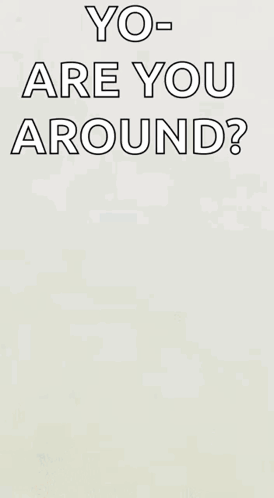 Duck With Yo-Are You Around? Text GIF
