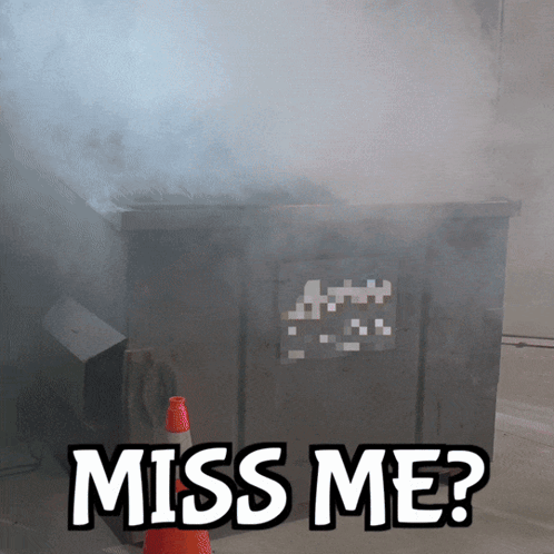 A Picture Of A Dumpster With Smoke Coming Out Of It And The Words Miss Me GIF