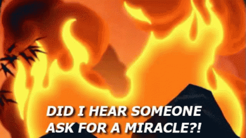 A Picture Of A Fire With The Words Did I Hear Someone Ask For A Miracle GIF