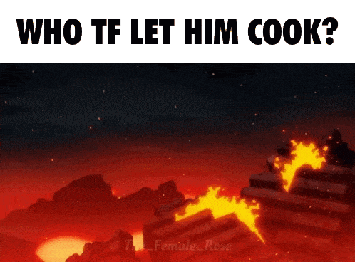 A Picture Of A Fire With The Words Who Tf Let Him Cook GIF